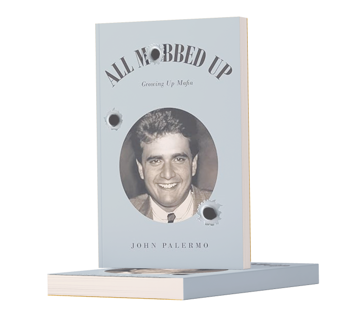 Meet John Palermo, author of “All Mobbed Up,” A True Mafia Story.