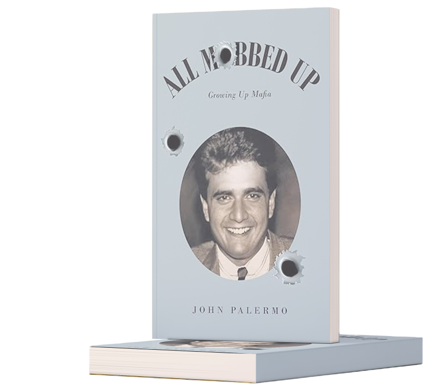 Meet John Palermo, author of “All Mobbed Up,” A True Mafia Story.